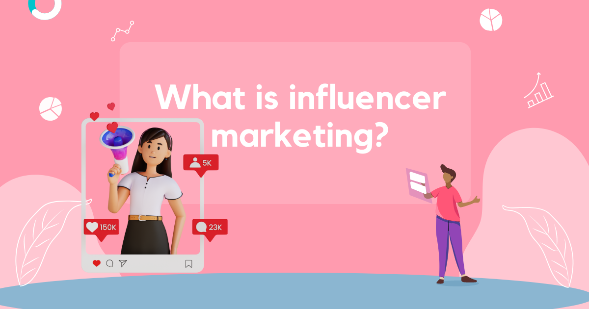 What is influencer marketing?